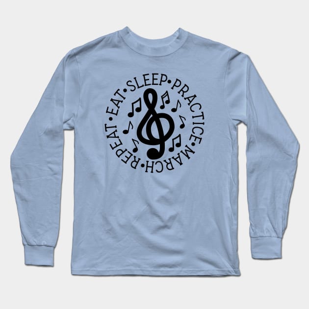 Eat Sleep Practice March Repeat Marching Band Cute Funny Long Sleeve T-Shirt by GlimmerDesigns